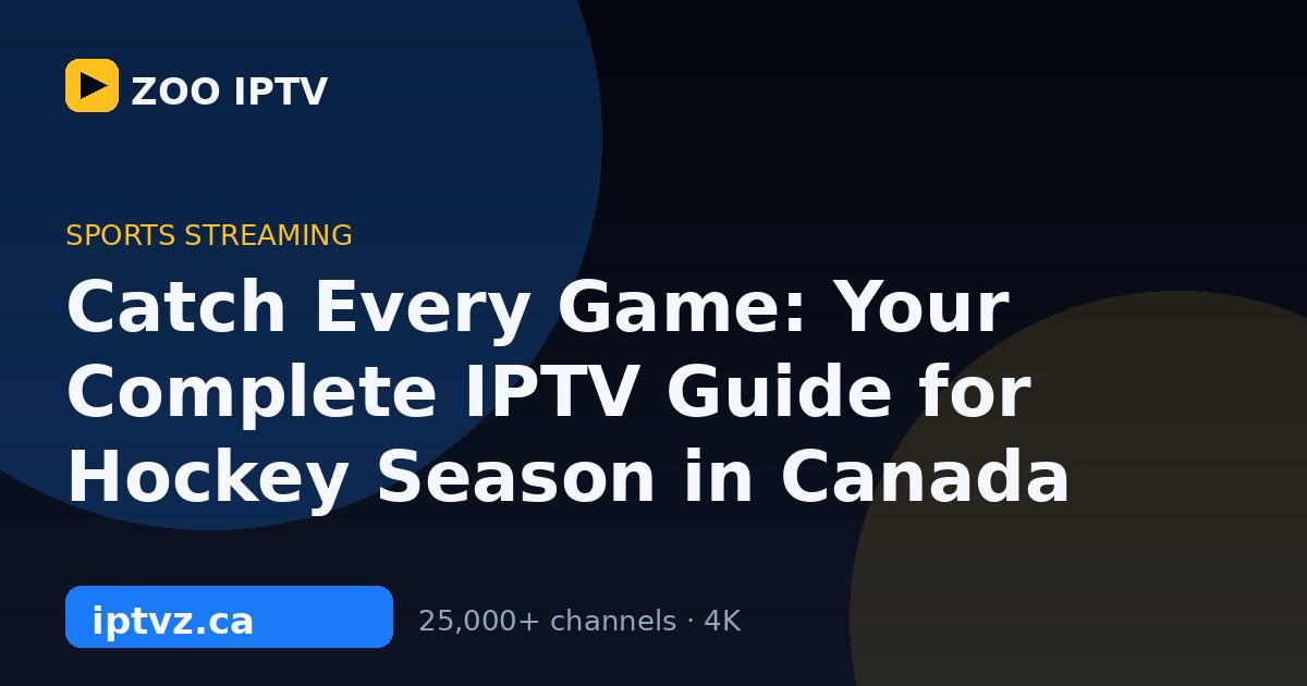 Catch Every Game: Your Complete IPTV Guide for Hockey Season in Canada