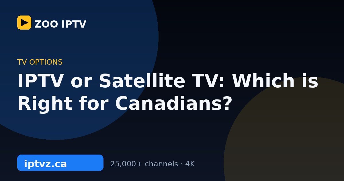 IPTV or Satellite TV: Which is Right for Canadians?